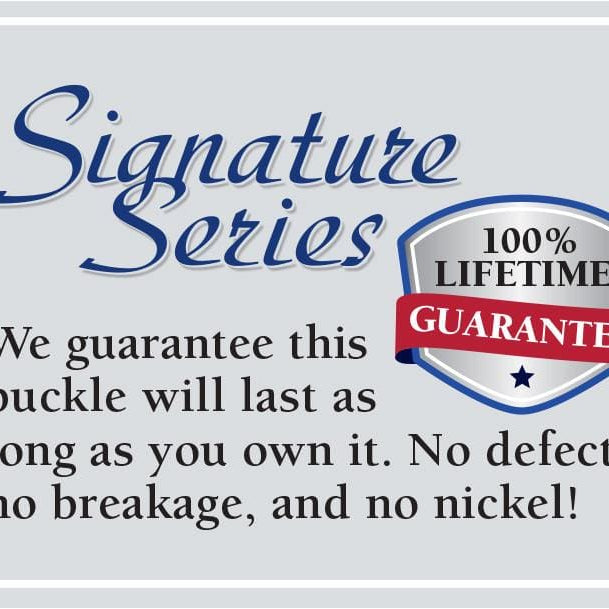 Signature Series label. 100% lifetime guarantee. No defects, no breakage, no nickel.