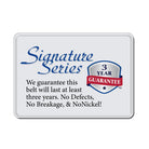 Signature Series label. Three year guarantee against defects or breakage. Guaranteed no nickel!