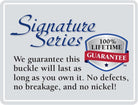 Signature Series label. 100% lifetime guarantee. No defects, no breakage, no nickel.